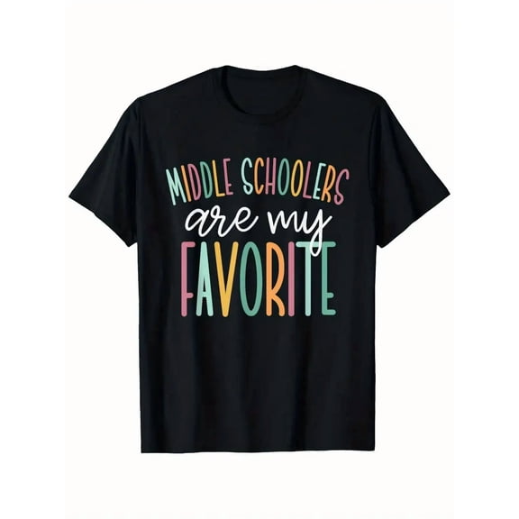 Middle School Teacher T-Shirt - "Middle Schoolers Are My Favorite" Colorful Print, 100% Cotton Relaxed Fit Casual Tee