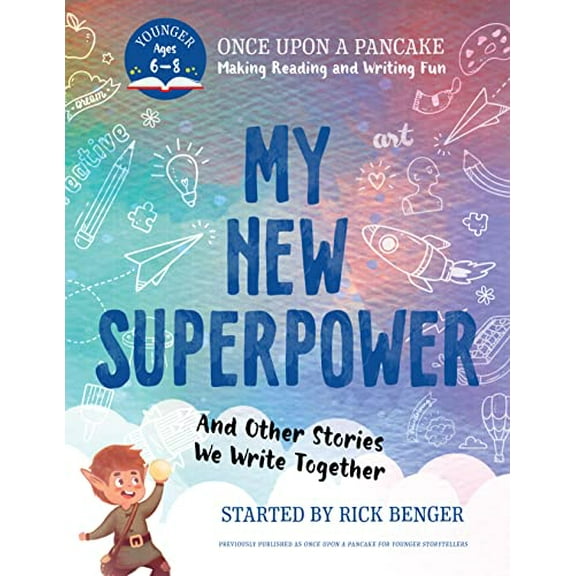 Pre-Owned My New Superpower and Other Stories We Write Together: Once Upon a Pancake: For Younger Storytellers (Once upon a Pancake: Making Reading and Writing Fun), 9781443471008, 1443471003, Paperback,