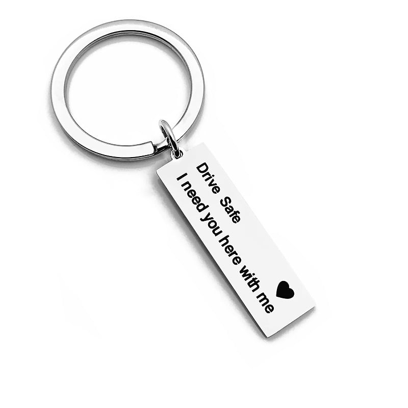 Key Chain Gift Drive Safe I Need You here with me 