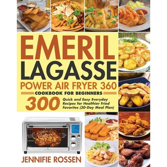 Pre-Owned Emeril Lagasse Power Air Fryer 360 Cookbook for Beginners (Paperback) 1954091575 9781954091573