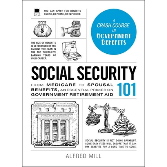 Pre-Owned Social Security 101: From Medicare to Spousal Benefits, an Essential Primer on Government Retirement Aid (Hardcover) 144059922X 9781440599224