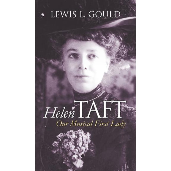 Modern First Ladies Helen Taft: Our Musical First Lady, (Hardcover)