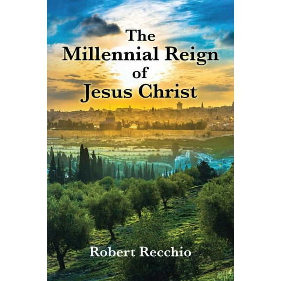 The Millennial Reign of Jesus Christ, (Paperback)