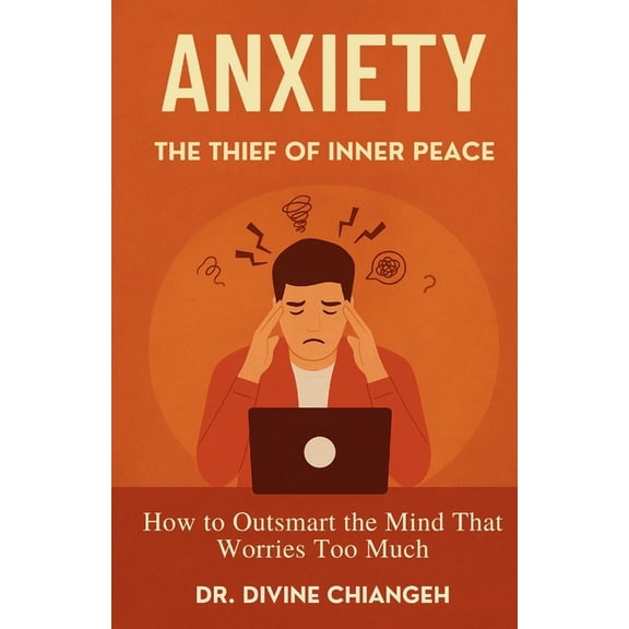 Anxiety. The Thief of Inner Peace., (Paperback)