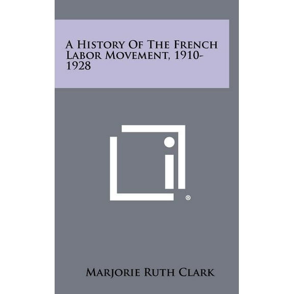 A History of the French Labor Movement, 1910-1928 (Hardcover)