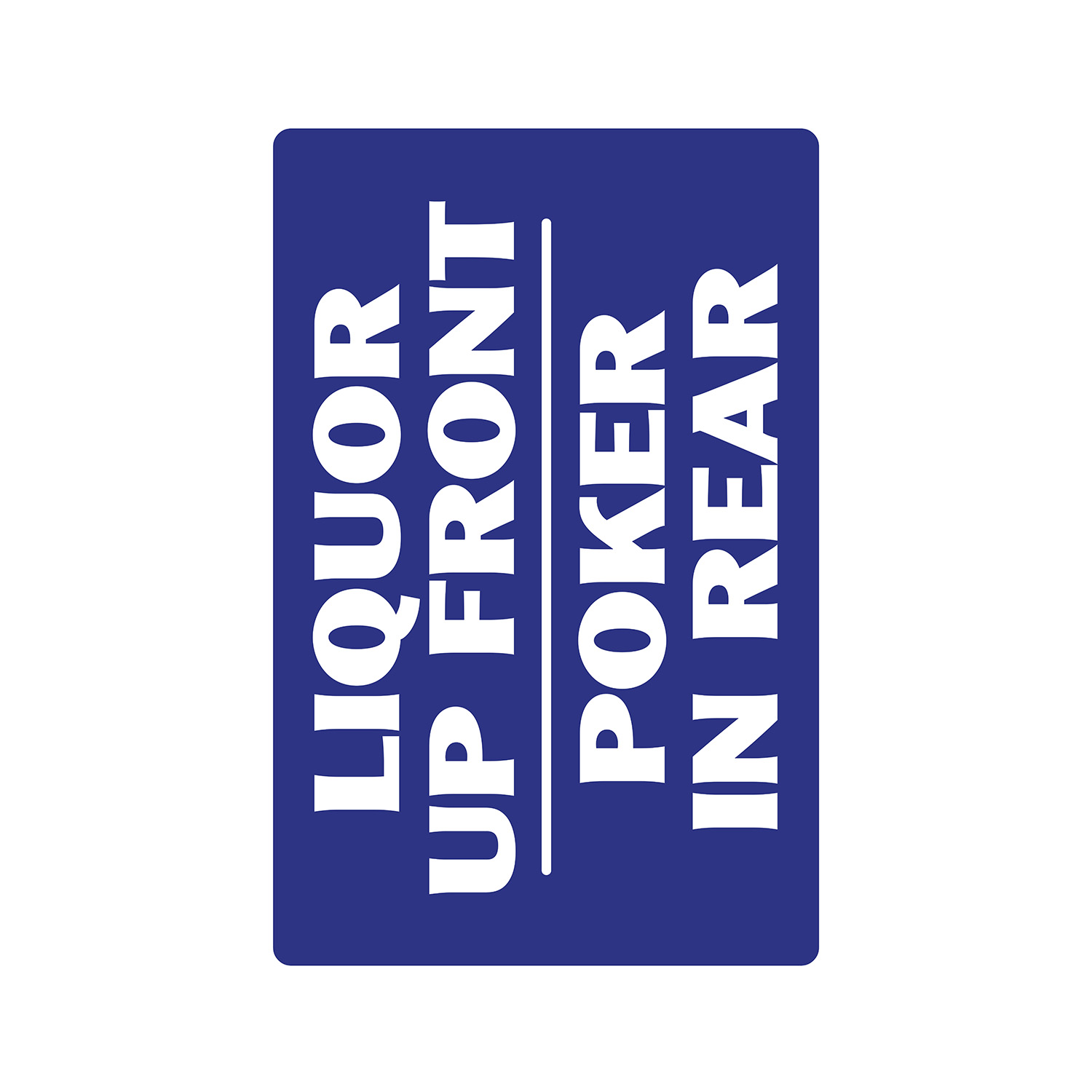 LIQUOR UP FRONT POKER IN THE REAR Sign Or Decals alcohol drinking drunk
