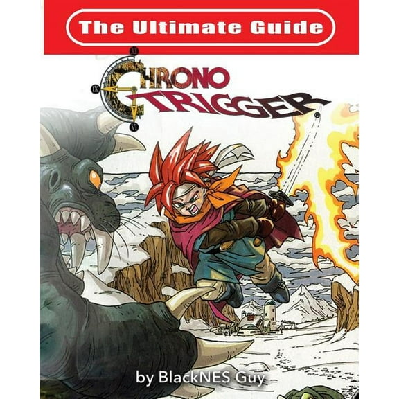 The Ultimate Reference Guide To Chrono Trigger, (Paperback)