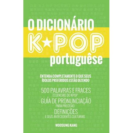 O Dicionario Kpop : 500 Palavras E Frases Essenciais Do Kpop, Dramas Coreanos, Filmes E TV