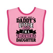 Inktastic Im Not Just Daddys Little Im a Truckers Daughter Girls Baby Bib