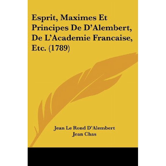 Esprit, Maximes Et Principes De D'alembert, De L'academie Fr