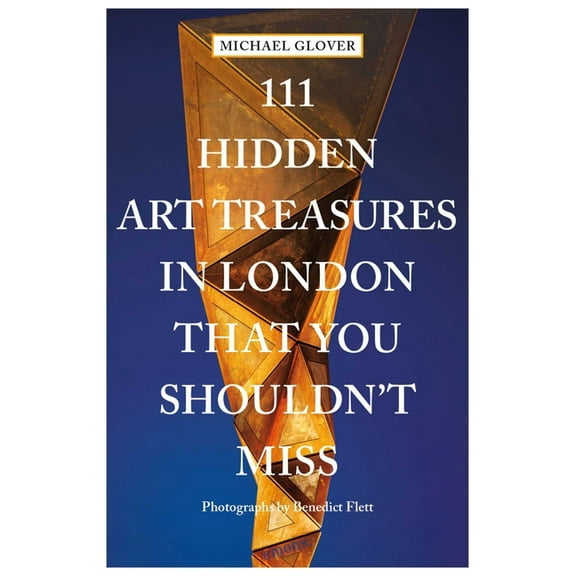 111 Places 111 Hidden Art Treasures in London That You Shouldn't Miss, (Paperback)