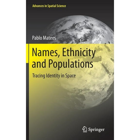 Advances in Spatial Science Names, Ethnicity and Populations: Tracing Identity in Space, (Hardcover)
