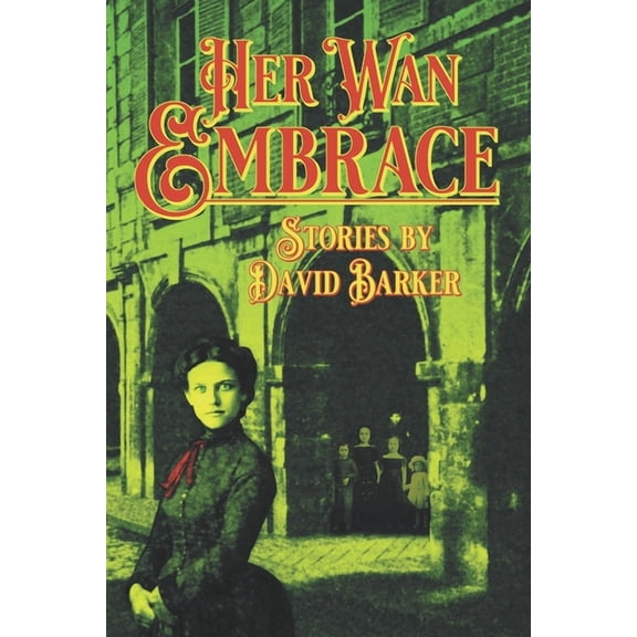 Her Wan Embrace (Paperback) by Joe Morey, David Barker