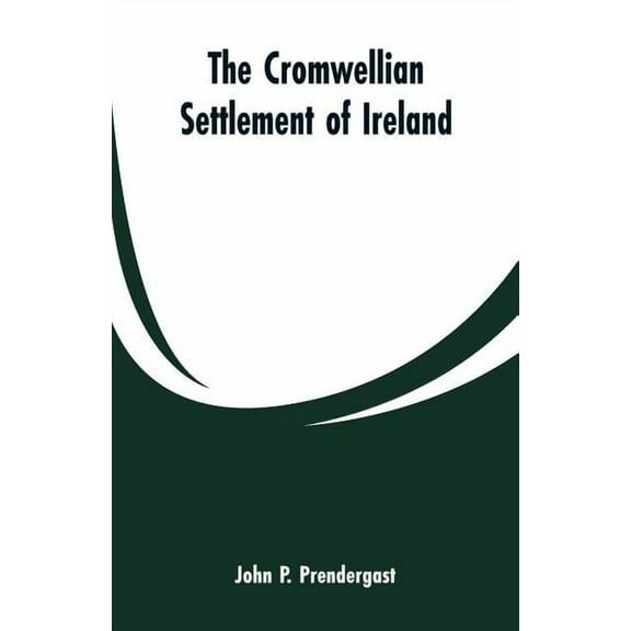 The Cromwellian settlement of Ireland, (Paperback)