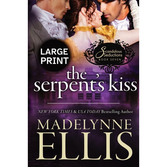 Scandalous Seductions (Large Print) The Serpent's Kiss: A Regency Romance (Large Print), Book 7, (Paperback)