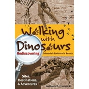 Walking with Dinosaurs : Rediscovering Colorado's Prehistoric Beasts (Paperback)