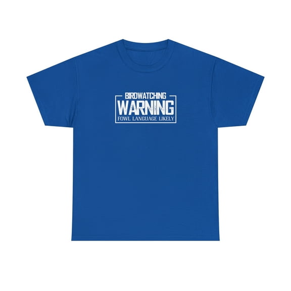 Birdwatching Warning Fowl Language Likely Shirt, Funny Bird Tee - ID: 629