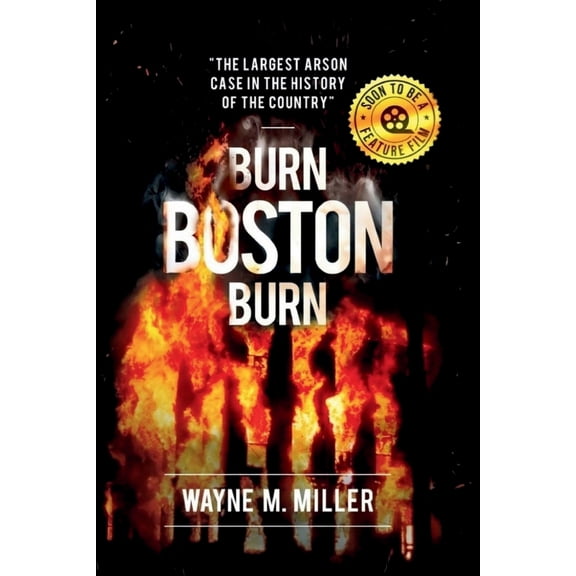 Pre-Owned Burn Boston Burn: The Largest Arson Case in the History of the Country (Paperback) 1733340300 9781733340304
