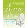 thumbnail image 1 of All You Need Is Less: The Eco-Friendly Guide to Guilt-Free Green Living and Stress-Free Simplicity, 1 of 3