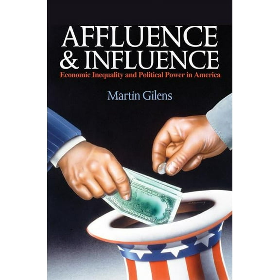 Affluence and Influence: Economic Inequality and Political Power in America, (Paperback)