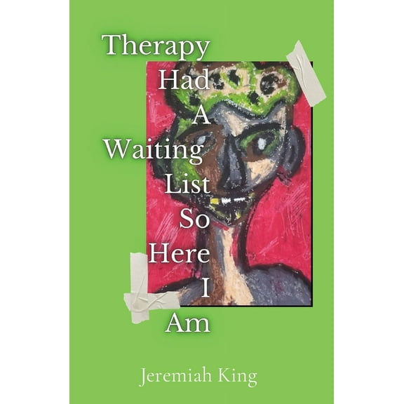 Therapy Had A Waiting List ...So Here I Am, (Paperback)