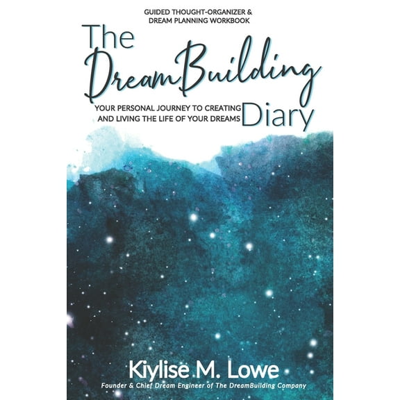 The DreamBuilding Diary: Your personal journey to creating and living the life of your dreams, (Paperback)