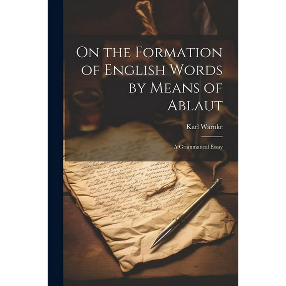 On the Formation of English Words by Means of Ablaut : A Grammatical Essay (Paperback)