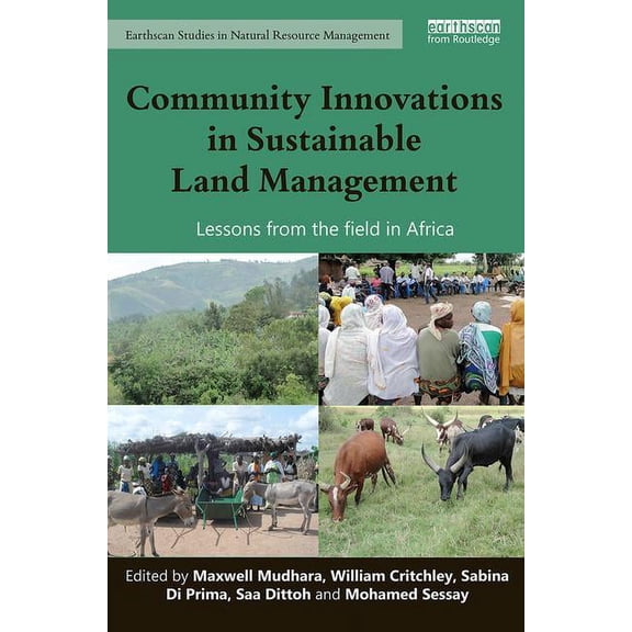 Earthscan Studies in Natural Resource Ma Community Innovations in Sustainable Land Management: Lessons from the field in Africa, (Hardcover)