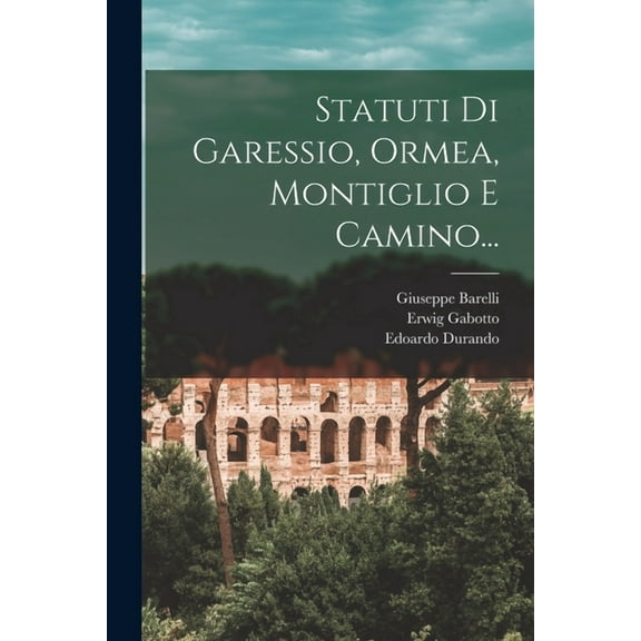 Statuti Di Garessio, Ormea, Montiglio E Camino... (Paperback)
