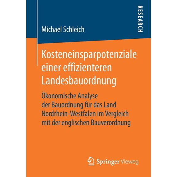 Kosteneinsparpotenziale Einer Effizienteren Landesbauordnung: Ökonomische Analyse Der Bauordnung Für Das Land Nordrhein-, (Paperback)