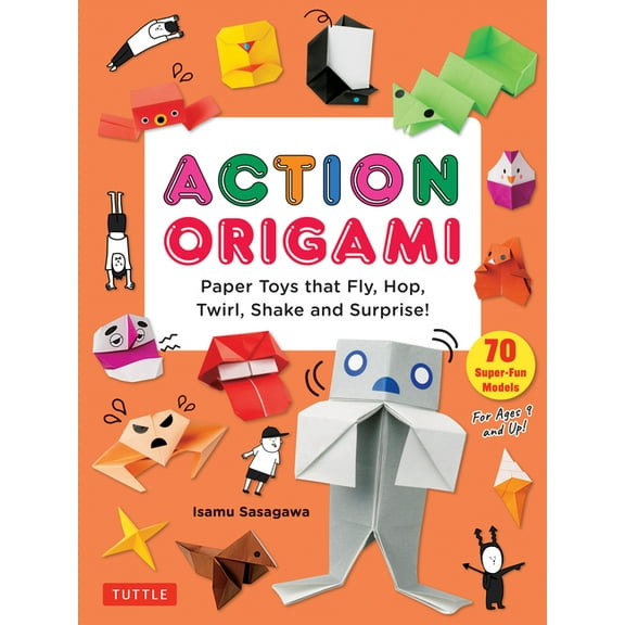 Action Origami: Paper Toys That Fly, Hop, Twirl, Shake and Surprise!, (Paperback)
