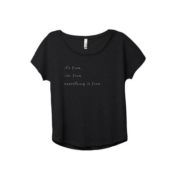 I'm Fine Everything Is Fine Women's Fashion Slouchy Dolman T-Shirt Tee Heather Black X-Large