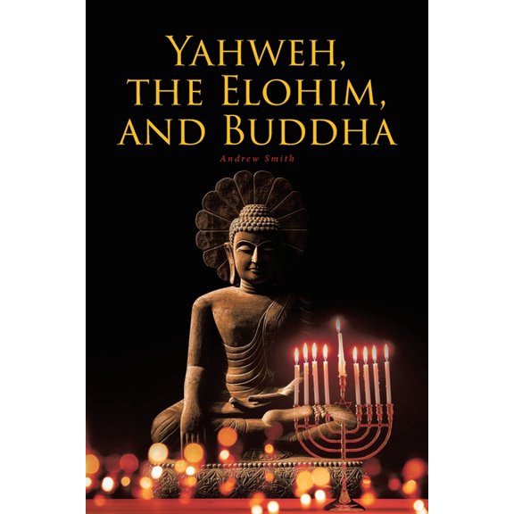Yahweh, the Elohim, and Buddha, (Paperback)
