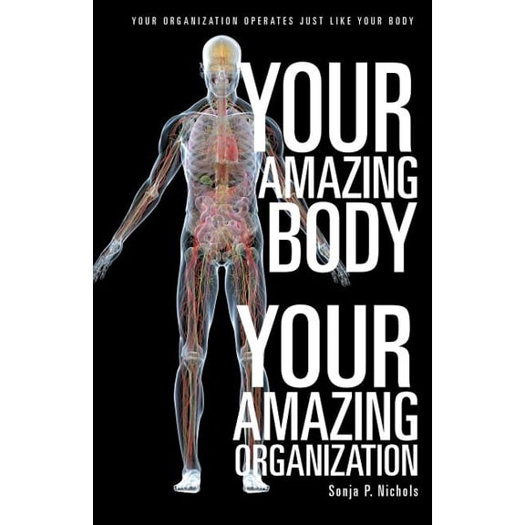 Your Amazing Body Your Amazing Organization, (Paperback)