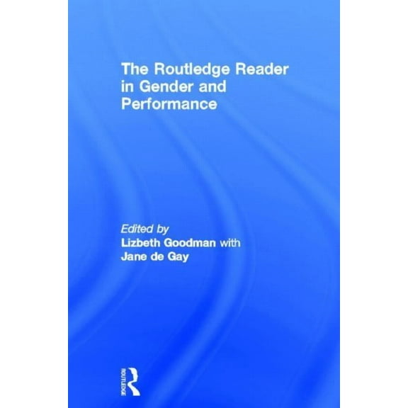 The Routledge Reader in Gender and Performance, (Hardcover)
