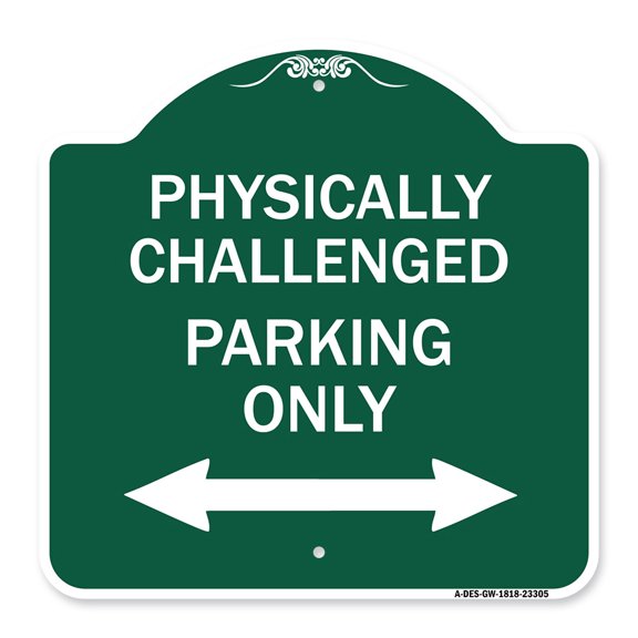 SignMission A-DES-GW-1818-23305 18 x 18 in. Designer Series Sign - Physically Challenged Parking Only with Bidirectional Arrow, Green & White