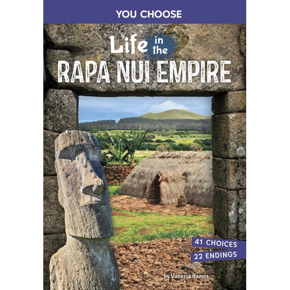 You Choose: Ancient Empires and Civiliza Life in the Rapa Nui Empire: An Interactive Ancient History Adventure, (Paperback)