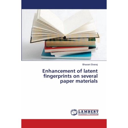 Enhancement of latent fingerprints on several paper materials (Paperback)