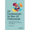 UX Fundamentals for Non-UX Professionals: User Experience Principles for Managers, Writers, Designers, and Developers [Paperback - Used]