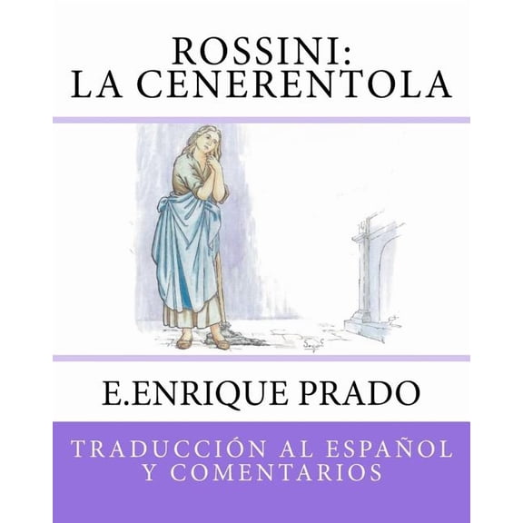Opera en Espanol Rossini: La Cenerentola: Traduccion al Espanol y Comentarios, (Paperback)