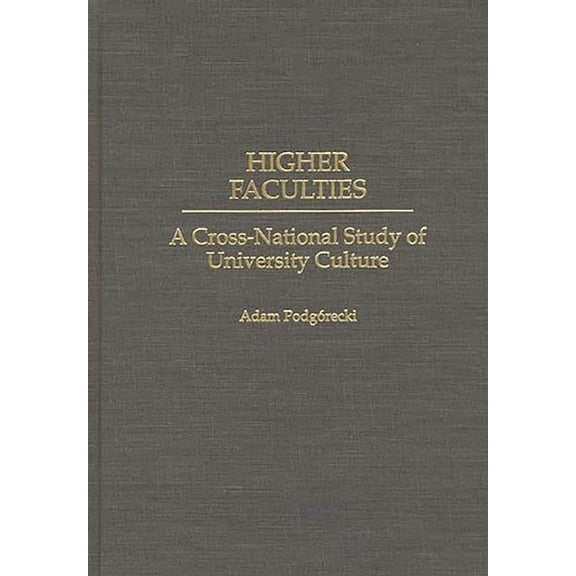 Higher Faculties: A Cross-National Study of University Culture, (Hardcover)