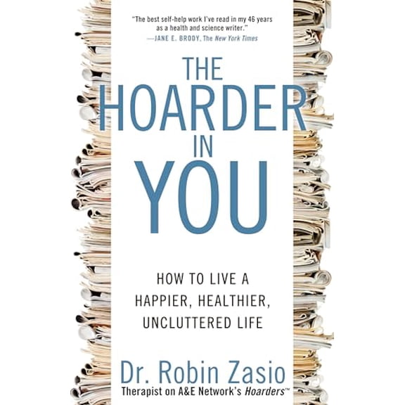 Pre-Owned The Hoarder in You: How to Live a Happier, Healthier, Uncluttered Life (Paperback) 1609618963 9781609618964