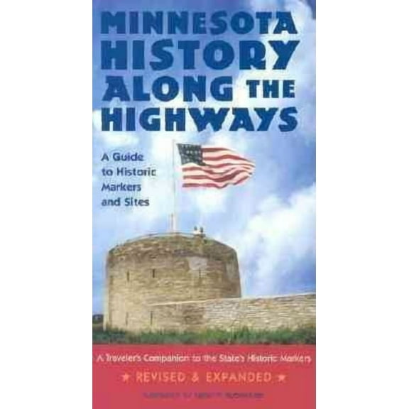 Minnesota History Along the Highways : A Guide to Historic Markers & Sites (Paperback)