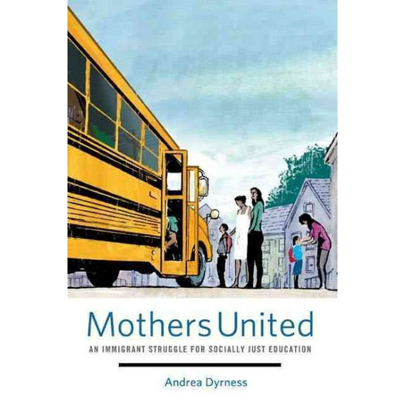 Mothers United : An Immigrant Struggle for Socially Just Education (Paperback)