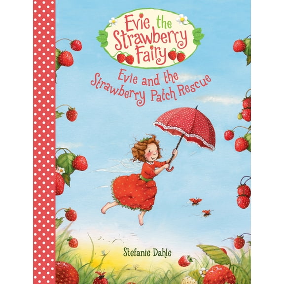 Evie the Strawberry Fairy Evie and the Strawberry Patch Rescue, Book 1, (Hardcover)