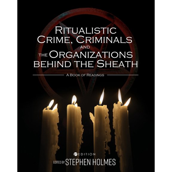 Ritualistic Crime, Criminals, and the Organizations behind the Sheath: A Book of Readings, (Paperback)