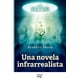 thumbnail image 1 of UNA NOVELA INFRAREALISTA Universo de libros S.A. de C.V. 9786078638246, 1 of 2