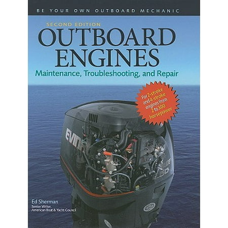 Outboard Engines: Maintenance, Troubleshooting, and Repair, Second Edition : Maintenance, Troubleshooting, and Repair