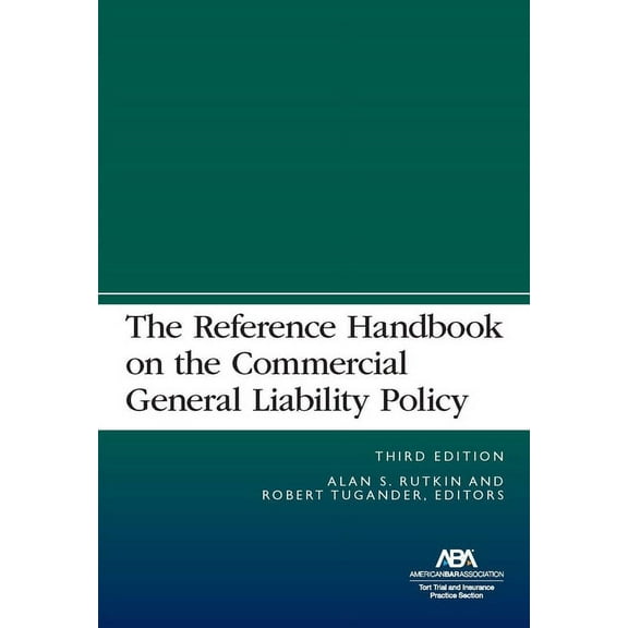 The Reference Handbook on the Commercial General Liability Policy, Third Edition, (Paperback)