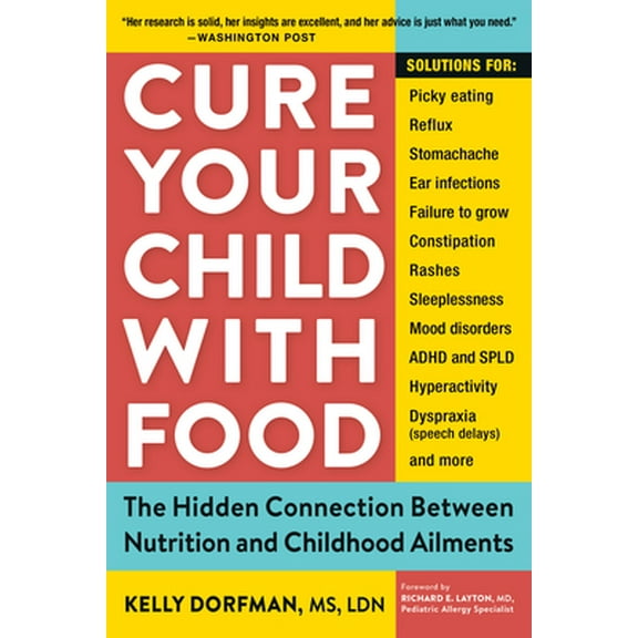 Pre-Owned Cure Your Child with Food: The Hidden Connection Between Nutrition and Childhood Ailments (Paperback) 0761175830 9780761175834